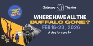 Where Have All the Buffalo Gone at Gateway Theatre