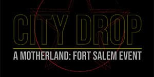 City Drop Motherland Fort Salem Convention