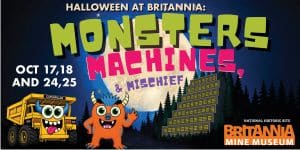 Monsters, Machines & Mischief at Halloween at Britannia Mine