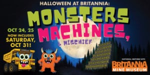 Monsters, Machines & Mischief at Halloween at Britannia Mine